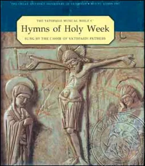 Hymns of Holy Week (The Vatopaidi Musical Bible C') Sung by the Choir Vatopaidi Fatherds
