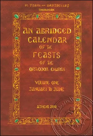 An Abridged Calendar of the Feasts of the Orthodox Church Vol. One January to June
